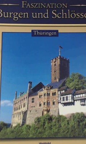 Faszination Burgen und Schlösser,Thüringen