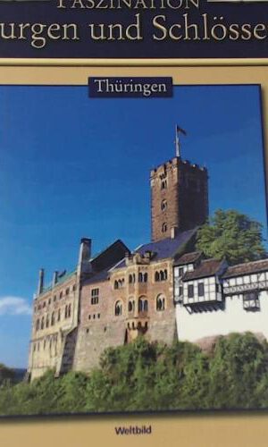 Faszination Burgen und Schlösser,Thüringen