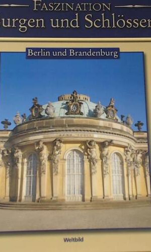 Faszination Burgen und Schlösser,Berlin und Brandenburg