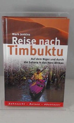 Jenkins reise nach timbuktu, Weltbild, 286 Seiten, bebildert, auf dem Niger und durch die Sahara in das Herz afrikas