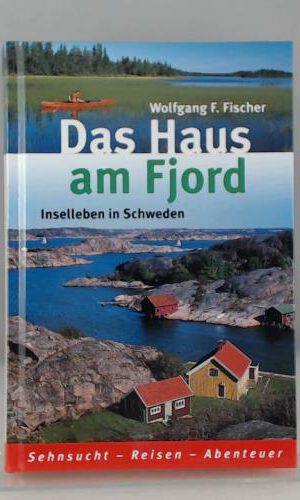 Fischer das Haus am Fjord Inselleben in Schweden Weltbild, 255 Seiten, Bilder
