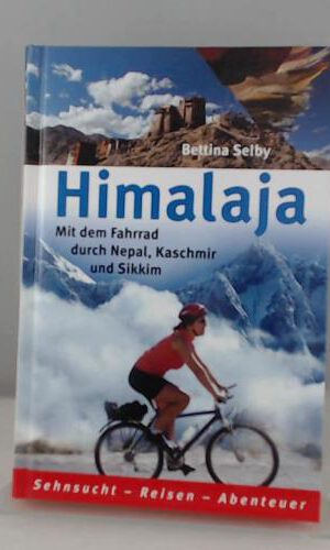 Himalaja. Mit dem Fahrrad durch Nepal, Kaschmir und Sikkim (Edition Horizonte)
