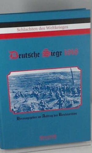 Deutsche Siege 1918. Schlachten des Weltkrieges