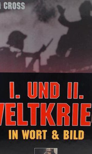 Erster und Zweiter Weltkrieg in Wort & Bild