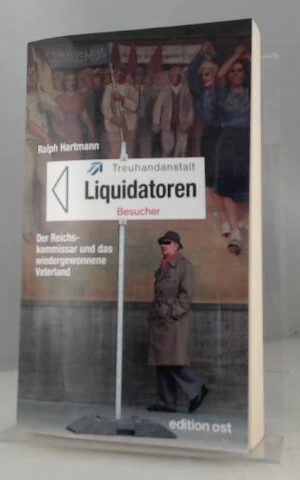 Die Liquidatoren: Der Reichskommissar und das wiedergewonnene Vaterland (edition ost)