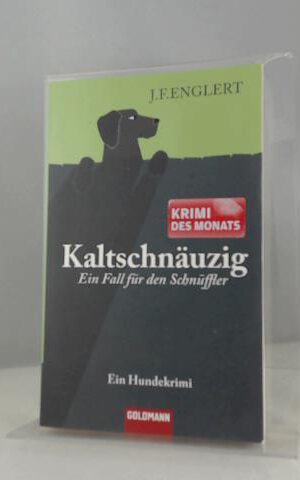 Kaltschnäuzig - Ein Fall für den Schnüffler: Ein Hundekrimi