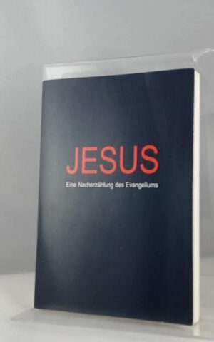 Jesus. Eine Nacherzählung des Evangeliums