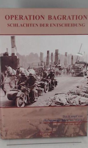 Operation Bagration: Der Kampf von Heeresgruppe Mitte um Minsk