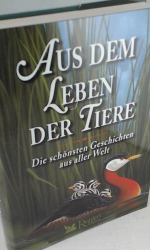 Aus dem Leben der Tiere: Die schönsten Geschichten aus aller Welt