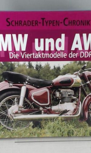 EMW und AWO: Die Viertaktmodelle der DDR (Schrader-Typen-Chronik)