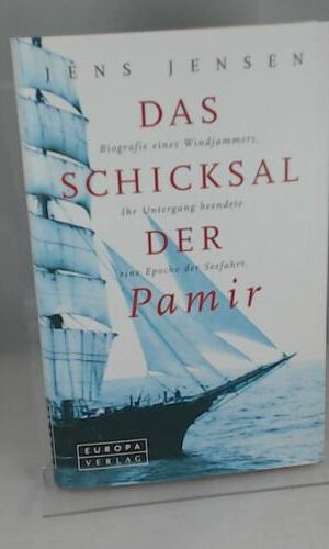 Das Schicksal der Pamir. Biografie eines Windjammer