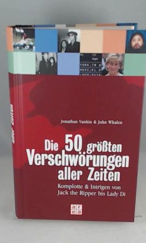 Die 50 grössten Verschwörungen aller Zeiten