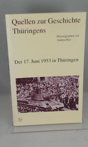 Quellen zur Geschichte Thüringens: Der 17. Juni 1953 in Thüringen