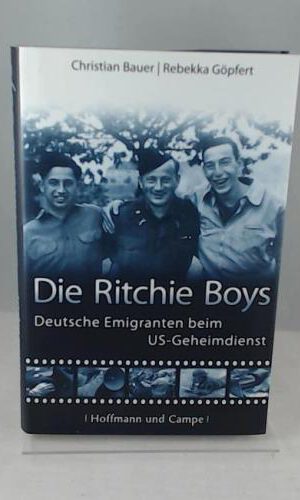 Die Ritchie Boys: Deutsche Emigranten beim US-Geheimdienst