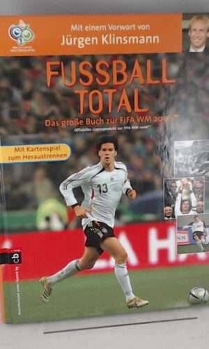 Fussball total - Das grosse Buch zur FIFA WM 2006 (TM)