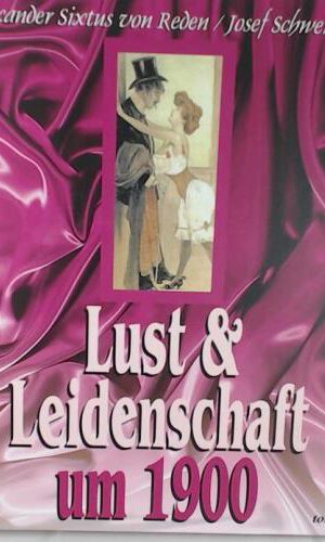 Lust & Leidenschaft um 1900
