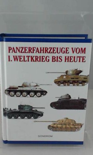 Panzerfahrzeuge vom I. Weltkrieg bis heute