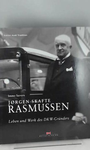 Jørgen Skafte Rasmussen: Leben und Werk des DKW-Gründers
