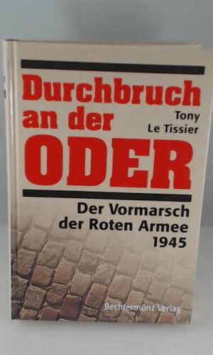 Durchbruch an der Oder: Der Vormarsch der Roten Armee 1945