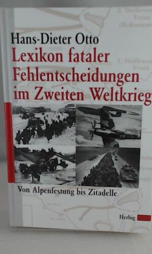 Lexikon fataler Fehlentscheidungen im Zweiten Weltkrieg