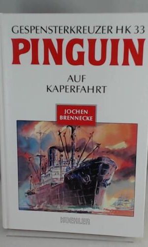 Gespensterkreuzer HK 33 'Pinguin': Auf Kaperfahrt