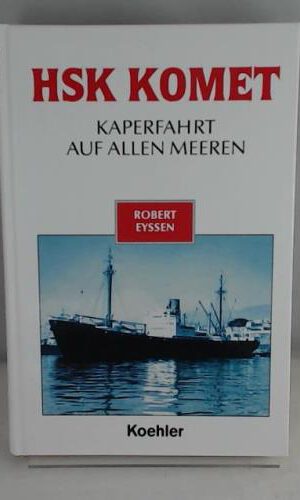 HSK Komet. Kaperfahrt auf allen Meeren.