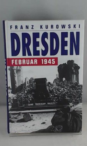 Dresden: Februar 1945