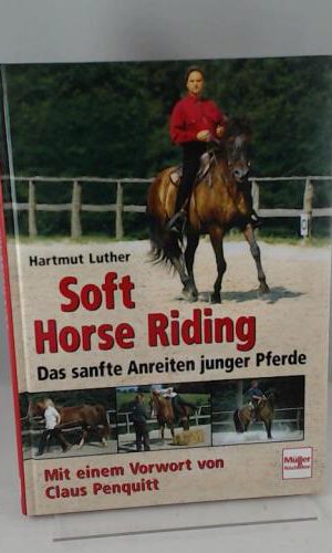 Softhorse Riding: Das sanfte Anreiten junger Pferde