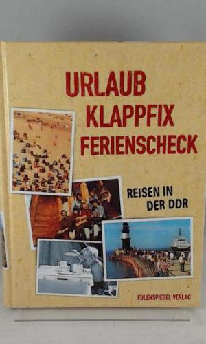 Urlaub, Klappfix, Ferienscheck: Reisen in der DDR