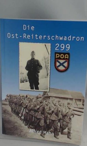 Die Ost-Reiterschwadron 299: Ein Studenten-Tagebuch berichtet, ergänzt aus den Akten des Bundes-Militärarchivs