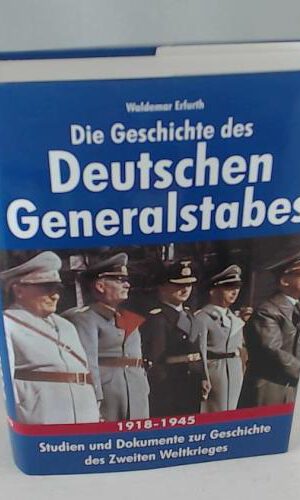 Die Geschichte des Deutschen Generalstabes 1918-1945