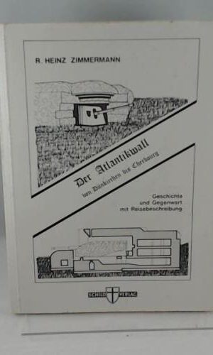 Der Atlantikwall, Teil: 1., Von Dünkirchen bis Cherbourg
