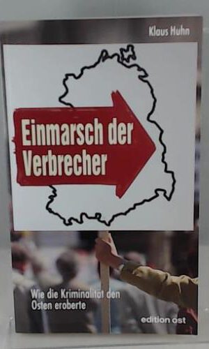 Einmarsch der Verbrecher: Wie die Kriminalität den Osten eroberte: Wie die Kriminalität den Osten eroberte. Ein Neufündland-Pitaval. Mit e. Vorw. v. Friedrich Schiller (edition ost)