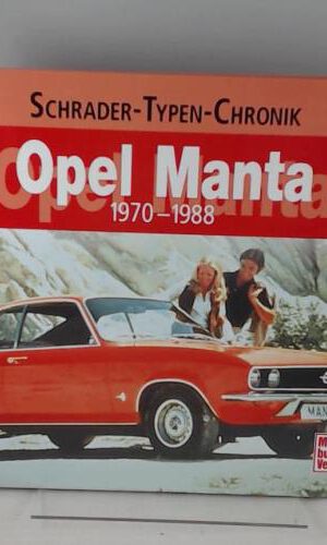 Opel Manta: 1970-1988 (Schrader-Typen-Chronik)
