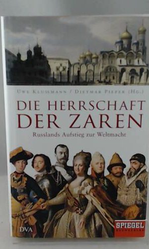 Die Herrschaft der Zaren: Russlands Aufstieg zur Weltmacht - Ein SPIEGEL-Buch