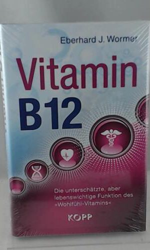 Vitamin B12: Die unterschätzte, aber lebenswichtige Funktion des »Wohlfühl-Vitamins«