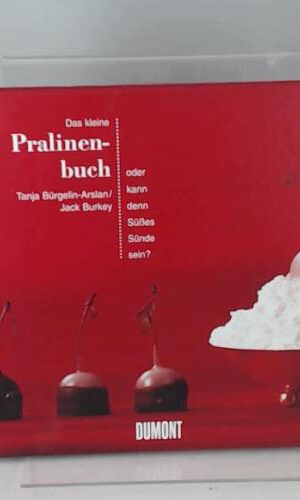 Das kleine Pralinenbuch. Oder kann denn Süßes Sünde sein?