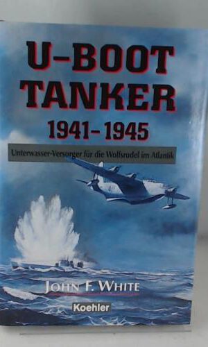 U- Boot- Tanker 1941 - 1945.