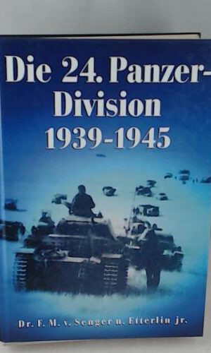 Die 24. Panzer-Division 1939-1945: vormals 1. Kavallerie-Division