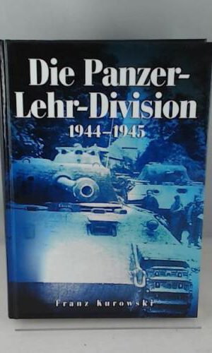 Die Panzer-Lehr-Division 1944-1945