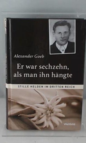 Er war sechzehn, als man ihn hängte, das kurze Leben des Widerstandskämpfers Bartholomäus Schink