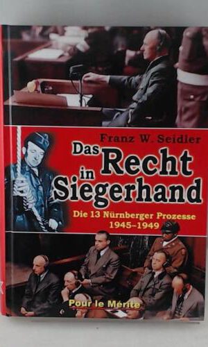 Das Recht in Siegerhand: Die 13 Nürnberger Prozesse 1945-1949