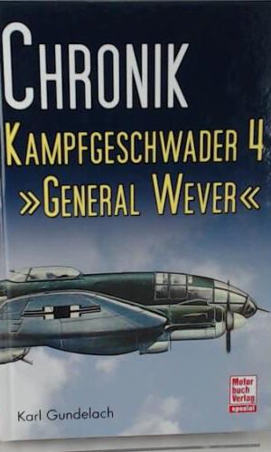 Chronik Kampfgeschwader 4: General Wever