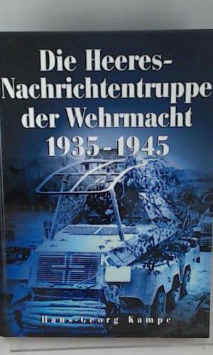 Die Heeres-Nachrichtentruppe der Wehrmacht 1935-1945