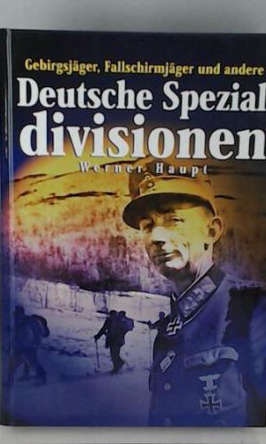 Deutsche Spezial-Divisionen: Gebirgsjäger, Fallschirmjäger und andere