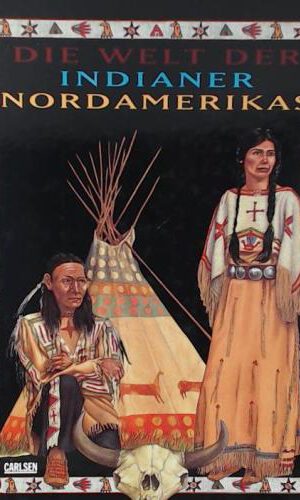 Die Welt der Indianer Nordamerikas
