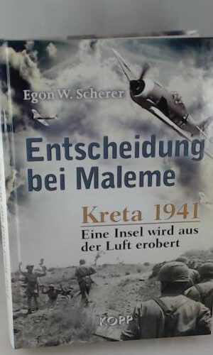 Entscheidung bei Maleme, Kreta 1941 : eine Insel wird aus der Luft erobert