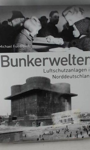 Bunkerwelten - Luftschutzanlagen in Norddeutschland
