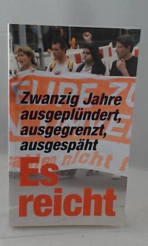 Es reicht: Zwanzig Jahre ausgeplündert, ausgegrenzt, ausgespäht (Verlag am Park)