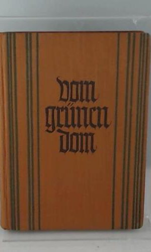 Vom grünen Dom., Ein deutsches Wald-Buch.